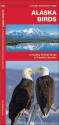 Alaska Birds: An Introduction to Familiar Species - James Kavanagh