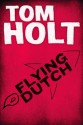 Flying Dutch - Tom Holt