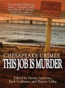 Chesapeake Crimes: This Job Is Murder! - Marcia Talley, Elaine Viets, Donna Andrews, Barb Goffman