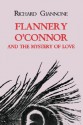 Flannery O'Connor and the Mystery of Love - Richard Giannone