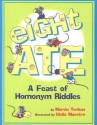 Eight Ate: A Feast of Homonym Riddles - Marvin Terban