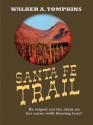 Santa Fe Trail - Walker A. Tompkins