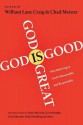 God Is Great, God Is Good: Why Believing In God Is Reasonable And Responsible - William Lane Craig, Chad V. Meister