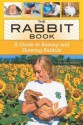 The Rabbit Book: A Guide to Raising and Showing Rabbits - Samantha Johnson, Daniel Johnson