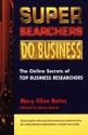 Super Searchers Do Business: The Online Secrets of Top Business Reseachers - Mary Ellen Bates, Reva Basch