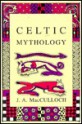 Celtic Mythology - John Arnott MacCulloch