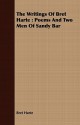 The Writings of Bret Harte: Poems and Two Men of Sandy Bar - Bret Harte