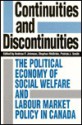 Continuities And Discontinuities: The Political Economy Of Social Welfare And Labour Market Policy In Canada - Andrew F. Johnson, Stephen McBride, Patrick J. Smith