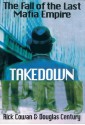 Takedown: The True Story Of The Undercover Detective Who Brought Down A Billion Dollar Mafia Cartel - Rick Cowan, Rick Cowan