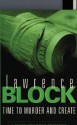 Time to Murder and Create - Lawrence Block