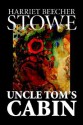 Uncle Tom's Cabin - Harriet Beecher Stowe