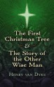 The First Christmas Tree and the Story of the Other Wise Man - Henry van Dyke