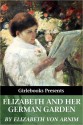 Elizabeth and Her German Garden - Elizabeth von Arnim