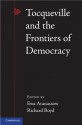 Tocqueville and the Frontiers of Democracy - Ewa Atanassow, Richard Boyd