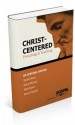 Christ-Centered Preaching & Teaching - Ed Stetzer, Daniel I. Block, David Murray, Walt Kaiser, Bryan Chapell