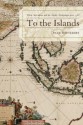 To the Islands: White Australia and the Malay Archipelago Since 1788 - Paul Battersby