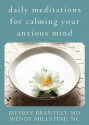 Daily Meditations for Calming Your Anxious Mind - Jeffrey Brantley, Wendy Millstine