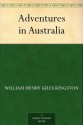 Adventures in Australia - William Henry Giles Kingston