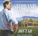 Baby, Don't Go (Southern Roads #3) - Stephanie Bond, Cassandra Campbell