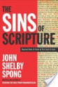 The Sins of Scripture: Exposing the Bible's Texts of Hate to Reveal the God of Love - John Shelby Spong