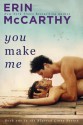 You Make Me - Erin McCarthy