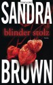 Blinder Stolz: Thriller (German Edition) - Sandra Brown, Andrea Brandl