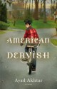 American Dervish - Ayad Akhtar