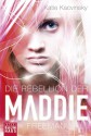 Die Rebellion der Maddie Freeman - Katie Kacvinsky, Ulrike Nolte