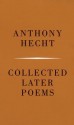 Collected Later Poems - Anthony Hecht