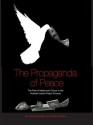 The Propaganda of Peace: The Role of Media and Culture in the Northern Ireland Peace Process: The Role of Media and Culture in the Northern Ireland Peace Process - Greg McLaughlin, Stephen Baker