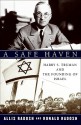 A Safe Haven: Harry S. Truman and the Founding of Israel - Ronald Radosh, Allis Radosh