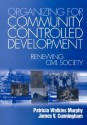 Organizing for Community Controlled Development: Renewing Civil Society - Patricia W. Murphy, James Cunningham