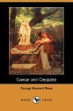 Caesar And Cleopatra (Dodo Press) - George Bernard Shaw