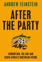 After the Party: Corruption, the ANC and South Africa's Uncertain Future - Andrew Feinstein