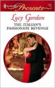 The Italian's Passionate Revenge (Harlequin Presents, No. 2726) - Lucy Gordon