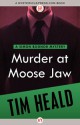 Murder at Moose Jaw - Tim Heald