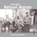 Chicago's Nelson Algren - Art Shay, David Mamet