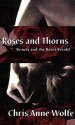 Roses and Thorns: Beauty and the Beast Retold (Amazons Unite Edition) - Chris Anne Wolfe, Jennifer Dimarco