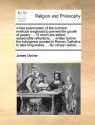 A free examination of the common methods employed to prevent the growth of popery. ... To which are added, seasonable reflections, ... written before the indulgence granted to Roman Catholics to take long leases. ... By James Ussher, ... - James Ussher