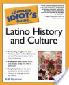 The Complete Idiot's Guide to Latino History and Culture - D.H. Figueredo