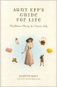 Aunt Epp's Guide for Life: Miscellaneous Musings of a Victorian Lady - Elspeth Marr, Christopher Rush