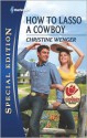 How to Lasso a Cowboy - Christine Wenger