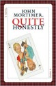 Quite Honestly - John Mortimer