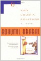 Too Loud a Solitude - Bohumil Hrabal