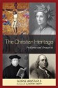 The Christian Heritage: Problems and Prospects - George Anastaplo, Martin E. Marty