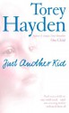 Just Another Kid: Each was a child no one could reach - until one amazing teacher embraced them all - Torey L. Hayden