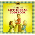 My Little House Cookbook - Laura Ingalls Wilder, Renée Graef, Holly Jones, Amy Cotler