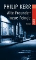 Alte Freunde, Neue Feinde - Philip Kerr, Hans J. Schütz