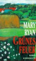 Grünes Feuer: Die Frauen von Glenallen - Mary Ryan, Christine Strüh, Sonja Schuhmacher