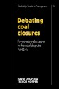 Debating Coal Closures: Economic Calculation In The Coal Dispute 1984 5 - David Cooper, Trevor Hopper